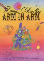 Arm in Arm: A Collection of Connections, Endless Tales, Reiterations, and Other Echolalia - Remy Charlip