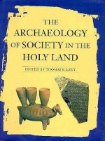 The Archaeology Of Society In The Holy Land - Thomas E. Levy