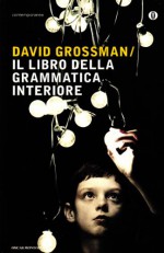 Il libro della grammatica interiore - David Grossman, Sarah Kaminski, Elena Loewenthal