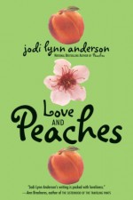 Love and Peaches - Jodi Lynn Anderson