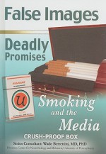 False Images, Deadly Promises: Smoking and the Media - Ann Malaspina