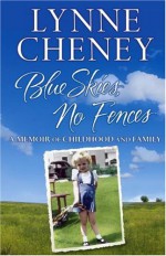 Blue Skies, No Fences: A Memoir of Childhood and Family - Lynne Cheney