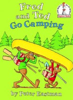 Fred and Ted Go Camping (Beginner Books(R)) - Peter Eastman