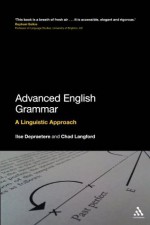 Advanced English Grammar: A Linguistic Approach - Ilse Depraetere, Chad Langford