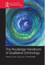 Routledge Handbook of Qualitative Criminology - Heith Copes, J. Mitchell Miller