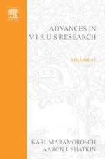 Advances in Virus Research, Volume 63 - Karl Maramorosch, Aaron J. Shatkin