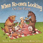 When No-one's Looking on the Farm - Zana Fraillon, Lucia Masciullo