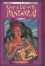 Keep a Lid on It, Pandora! - Kate McMullan, David LaFleur