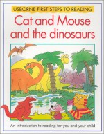 Cat And Mouse And The Dinosaurs (Usborne First Steps To Reading) - Ray Gibson