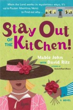 Stay Out of the Kitchen!: An Albertina Merci Novel - Mable John, David Ritz