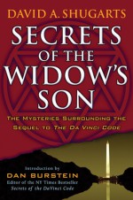 Secrets of the Widow's Son: The Mysteries Surrounding the Sequel to The Da Vinci Code - David A. Shugarts, Dan Burstein