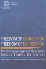 Freedom of Connection - Freedom of Expression: The Changing Legal and Regulatory Ecology Shaping the Internet - Scientific United Nations Educational