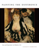 Painting the Difference: Sex and Spectator in Modern Art - Charles Harrison