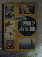 O livro da juventude 1964 - Arthur C. Clarke, Robert Christie, Norman Taylor, James A. Michener, Jim Murray, Marjory Stoneman Douglas, Mari Sandoz, Edwin Way Teale, Louise Peattie, John George, John Gunther, Max Eastman, Osa Johnson, David O. Woodbury, George Kent, Jim Corbett, Blake Clark, V. S. Pr