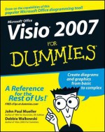 VISIO 2007 for Dummies - John Paul Mueller, Debbie Walkowski