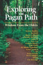 Exploring the Pagan Path: Wisdom from the Elders - Kristin Madden, Starhawk