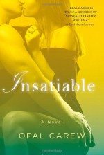 Insatiable - Opal Carew