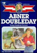 Abner Doubleday: Young Baseball Pioneer - Montrew Dunham, Gray Morrow