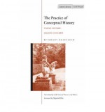 The Practice of Conceptual History: Timing History, Spacing Concepts (Cultural Memory in the Present) - Reinhart Koselleck, Todd Samuel Presner, Hayden White