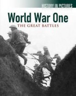 World War One: The Great Battles (History in Pictures) - Robert Hamilton