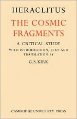 The Cosmic Fragments - Heraclitus, G.S. Kirk