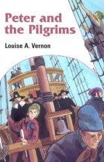 Peter and the Pilgrims - Louise A. Vernon