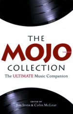 The Mojo Collection: The Ultimate Music Companion - Jim Irvin