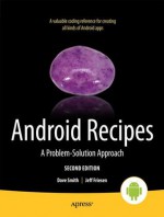 Android Recipes: A Problem-Solution Approach - Dave Smith, Jeff Friesen