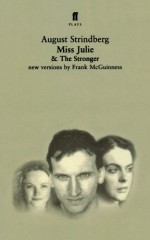 Miss Julie and The Stronger: Two Plays - August Strindberg, Frank McGuinness