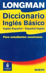 Longman Diccionario Ingles Basico, Ingles-Espanol, Espanol-Ingles: Para Estudiantes Mexicanos - Pearson-Longman