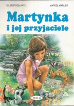 Martynka i jej przyjaciele - Gilbert Delahaye