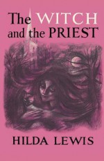 The Witch and the Priest - Hilda Lewis, Alison Weir