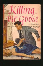 Killing the Goose - Frances Louise Davis Lockridge, Richard Lockridge