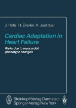 Cardiac Adaptation in Heart Failure: Risks Due to Myocardial Phenotype Changes - J. Holtz, Helmut Drexler, Hansj Rg Just