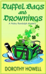 Duffel Bags and Drownings (A Haley Randolph Mystery) - Dorothy Howell