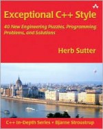 Exceptional C++ Style: 40 New Engineering Puzzles, Programming Problems, and Solutions - Herb Sutter