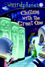 Weird Planet #3: Chilling with the Great Ones (A Stepping Stone Book(TM)) - Dan Greenburg, Macky Pamintuan