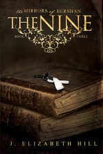 The Nine (Mirrors of Bershan #3) - J. Elizabeth Hill