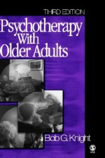 Psychotherapy with Older Adults - Bob Knight