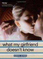 What My Girlfriend Doesn't Know - Sonya Sones