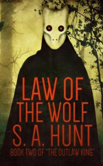 Law of the Wolf (The Outlaw King) - S.A. Hunt