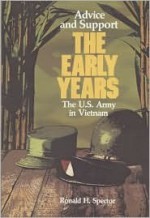 Advice and Support: The Early Years, 1941-1960 - Ronald H. Spector