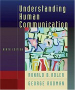 Understanding Human Communication - Ronald B. Adler, George Rodman