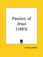 Passion of Jesus - Sabine Baring-Gould