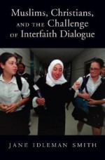 Muslims, Christians, and the Challenge of Interfaith Dialogue - Jane I. Smith