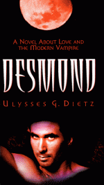 Desmond: A Novel about Love and the Modern Vampire - Ulysses Grant Dietz