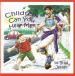 Children Can You Hear Me: How to Hear and See God - Brad Jersak