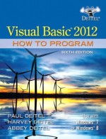 Visual Basic 2012 How to Program (6th Edition) - Paul J. Deitel, Harvey M. Deitel, Abbey Deitel