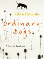 Ordinary Dogs - Eileen Battersby