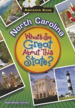 North Carolina: What's So Great about This State? - Kate Boehm Jerome